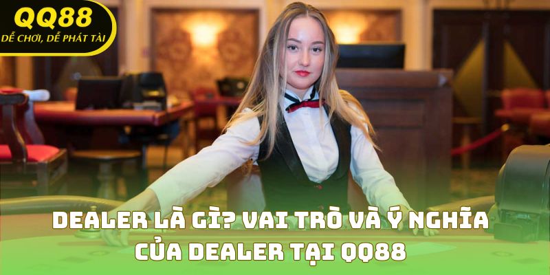 Dealer Là Gì